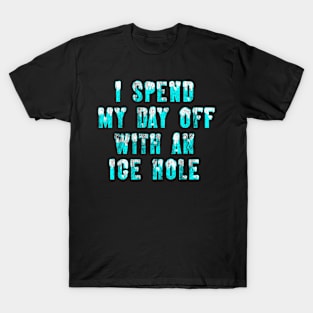 Ice fishing day off hobby T-Shirt